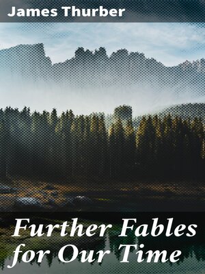 cover image of Further Fables for Our Time
